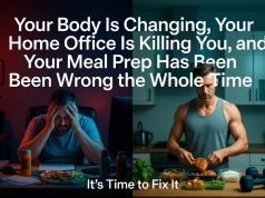 Your Body Is Changing, Your Home Office Is Killing You, and Your Meal Prep Has Been Wrong the Whole Time